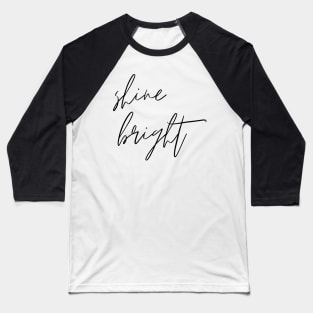 Shine Bright Minimalistic Design Inspirational Self-Development Perfect Gift Baseball T-Shirt